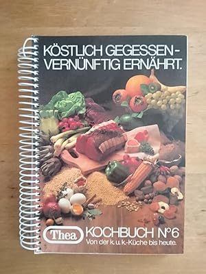 Bild des Verkufers fr Kstlich gegessen - vernnftig ernhrt : Thea Kochbuch Nr. 6 - Von der k.u.k.-Kche bis heute zum Verkauf von Antiquariat Birgit Gerl