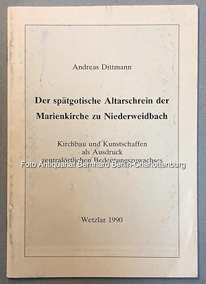 Bild des Verkufers fr Der sptgotische Altarschrein der Marienkirche zu Niederweidbach. Kirchbau und Kunstschaffen als Ausdruck zentralrtlichen Bedeutungszuwachses zum Verkauf von Antiquariat Bernhard