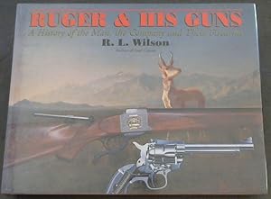Seller image for RUGER AND HIS GUNS: A History of the Man, the Company and Their Firearms for sale by Chapter 1