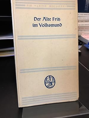 Der Alte Fritz im Volksmund. Geschichten und Schwänke. Herausgegeben von Heinz Diewerge. (=Die kl...