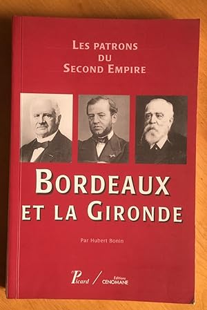 Bordeaux et la Gironde. Collection "Les patrons du Second Empire".