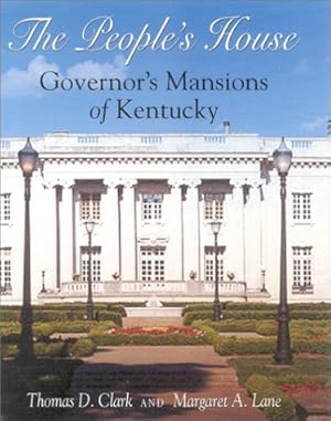 Seller image for THE PEOPLE'S HOUSE -- GOVERNOR'S MANSIONS OF KENTUCKY -- AUTOGRAPHED for sale by R. J.  Books