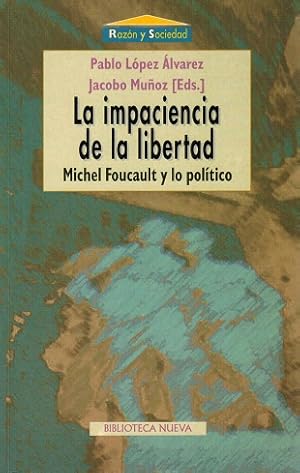 Seller image for La impaciencia de la libertad. Michel Foucault y lo poltico. for sale by La Librera, Iberoamerikan. Buchhandlung