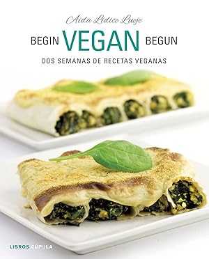 BEGIN VEGAN BEGUN Dos semanas de recetas veganas