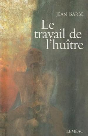 Seller image for Le Travail de L'hutre : Roman for sale by Livres Norrois