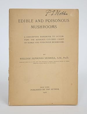 Edible and Poisonous Mushrooms: A Descriptive Handbook to Accompany the Author's Colored Chart of...