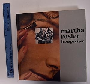 Imagen del vendedor de Martha Rosler: Irrespective a la venta por Mullen Books, ABAA