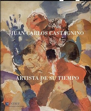 Seller image for JUAN CARLOS CASTAGNINO. ARTISTA DE SU TIEMPO for sale by Valentin Peremiansky