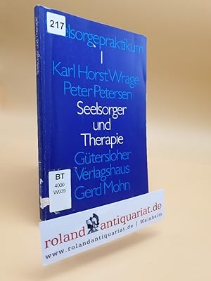 Seller image for Seelsorger und Therapie : Einf. in d. Neurosenlehre u. Psychiatrie. / Karl Horst Wrage; Peter Petersen / Seelsorgepraktikum ; 1. for sale by Roland Antiquariat UG haftungsbeschrnkt