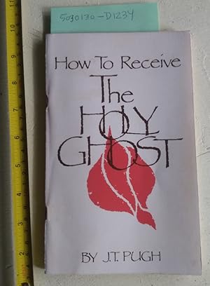 Immagine del venditore per How to Receive the Holy Ghost (Christian based guide to spiritual development, wisdom, talking in towns, interpretation, prophecy, faith, evidence and working of miracles ) venduto da GREAT PACIFIC BOOKS