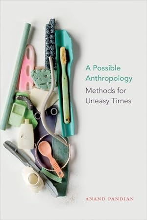 Imagen del vendedor de Possible Anthropology : Methods for Uneasy Times a la venta por GreatBookPrices
