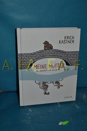 Bild des Verkufers fr Meine Mutter zu Wasser und zu Lande : Geschichten, Gedichte, Briefe zum Verkauf von Antiquarische Fundgrube e.U.