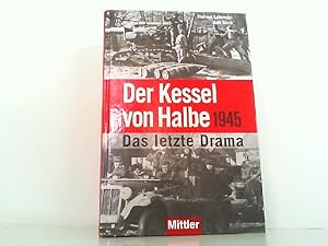 Seller image for Der Kessel von Halbe 1945 - Das letzte Drama. for sale by Antiquariat Ehbrecht - Preis inkl. MwSt.