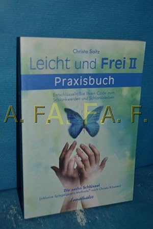 Bild des Verkufers fr Leicht und frei, Teil: 2., Praxisbuch : entschlsseln Sie Ihren Code zum Schlankwerden und Schlankbleiben , die sechs Schlssel , (inklusive Spiegelgesetz-Methode nach Christa Kssner) / MIT WIDMUNG von Christa Saitz zum Verkauf von Antiquarische Fundgrube e.U.