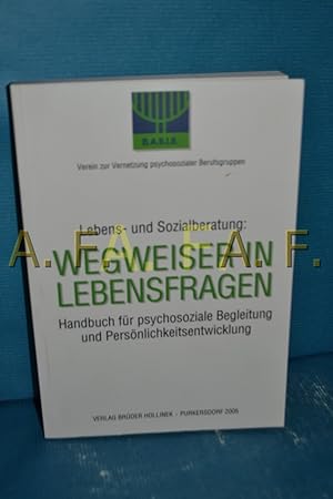 Bild des Verkufers fr Lebens- und Sozialberatung: Wegweiser in Lebensfragen : Handbuch fr psychosoziale Begleitung und Persnlichkeitsentwicklung. [BASIS, Verein zur Vernetzung Psychosozialer Berufsgruppen] zum Verkauf von Antiquarische Fundgrube e.U.