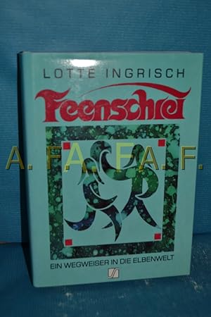 Imagen del vendedor de Feenschrei : ein Wegweiser in die Elbenwelt Lotte Ingrisch. Mit Photogr. von Herbert Schiefer / Edition S a la venta por Antiquarische Fundgrube e.U.