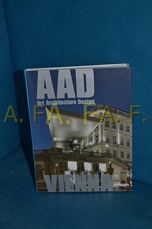 Bild des Verkufers fr AAD - art, architecture, design, Teil: Vienna ed. by Isabella Klausnitzer. [Texts by Isabella Klausnitzer , Claudia Hubmann. Transl. by RR Communications Romina Russo .] zum Verkauf von Antiquarische Fundgrube e.U.