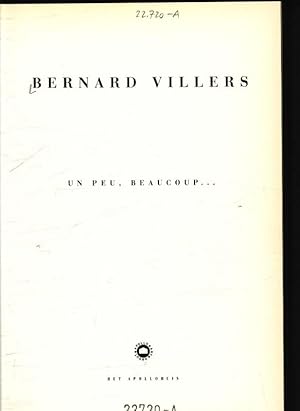 Imagen del vendedor de Bernard Villers Un peu, beaucoup . ; [parat  l'occasion de l'exposition Couleurs locales mise sur pied  Braine-l'Alleud par le Centre d'Art Nicolas de Stal en novembre 1992] a la venta por Antiquariat Bookfarm