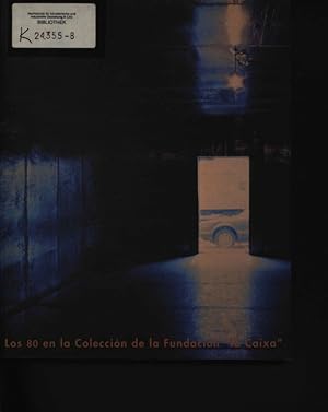 Imagen del vendedor de Los 80 en la Coleccin de la Fundacin "la Caixa" Exposicin [Barcelona, Fundacin "La Caixa" 11.4. - 20.6.1992 a la venta por Antiquariat Bookfarm