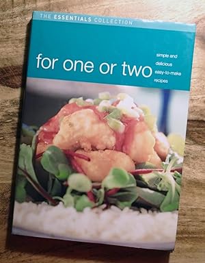 FOR ONE OR TWO : Simple and Delicious Easy-to-Make Recipes (The Essentials Collection Cooking)