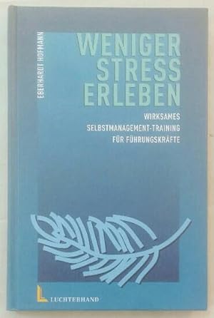 Weniger Stress erleben - Wirksames Selbstmanagement-Training für Führungskräfte.