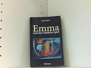 Seller image for Emma und das Gttliche Spiel: Ein Roman ber den Sinn des Lebens Ein Roman ber den Sinn des Lebens for sale by Book Broker