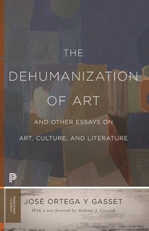 Bild des Verkufers fr Dehumanization of Art and Other Essays on Art, Culture, and Literature zum Verkauf von GreatBookPrices