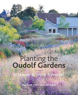 Bild des Verkufers fr Planting the Oudolf Gardens : At Hauser & Wirth Somerset zum Verkauf von GreatBookPrices