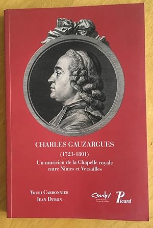 Charles Gauzargues (1723-1801). Un musicien de la Chapelle royale entre Nîmes et Versailles.
