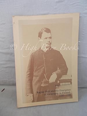 Ragnar Hult and the Emergence of Geography in Finland, 1880-1900 (Fennia 166: 1)