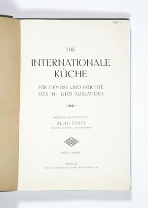 Seller image for Die internationale Kche fr Gemse und Frchte des In- und Auslandes. for sale by Versandantiquariat Wolfgang Friebes
