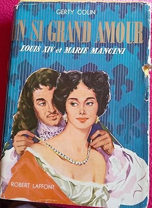 Seller image for UN SI GRAND AMOUR - LOUIS XIV ET MARIE MANCINI for sale by LE BOUQUINISTE