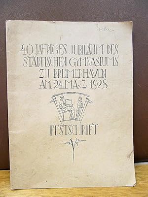 40jähriges Jubiläum des Städtischen Gymnasiums zu Bremerhaven am 24. März 1928. Festschrift.