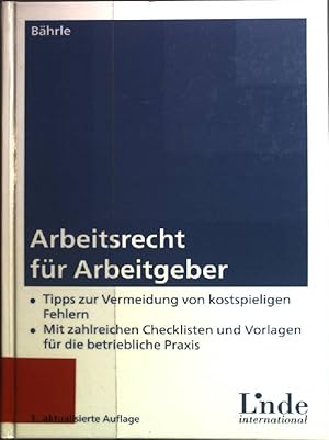 Imagen del vendedor de Arbeitsrecht fr Arbeitgeber : Tipps zur Vermeidung von kostspieligen Fehlern : mit zahlreichen Checklisten und Vorlagen fr die betriebliche Praxis. a la venta por books4less (Versandantiquariat Petra Gros GmbH & Co. KG)