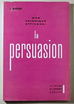 Imagen del vendedor de UNE TECHNIQUE EFFICACE: LA PERSUASION - Paris 1958 - Livre en franais a la venta por Llibres del Mirall