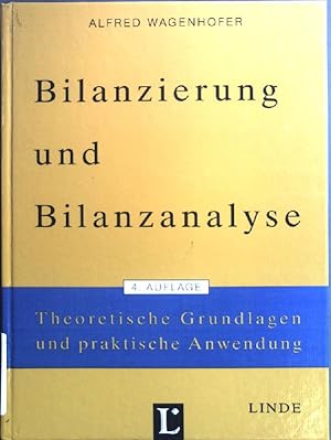 Bilanzierung und Bilanzanalyse : theoretische Grundlagen und praktische Anwendung.