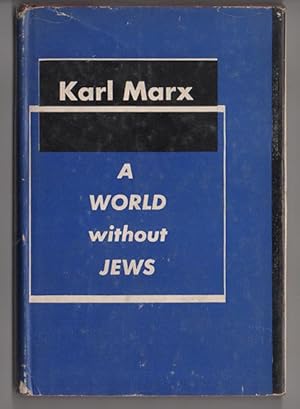 A World Without Jews. By Karl Marx. Translated from the Original German With an introduction and ...