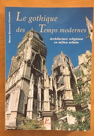 Le Gothique des temps modernes. Architecture religieuse en milieu urbain.