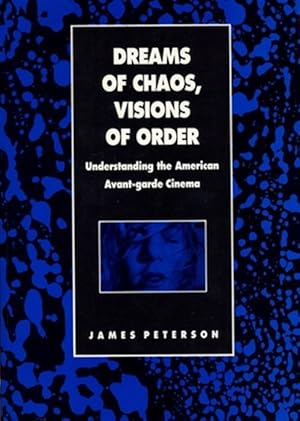 Seller image for Dreams of Chaos, Visions of Order : Understanding the American Avant-garde Cinema for sale by GreatBookPrices