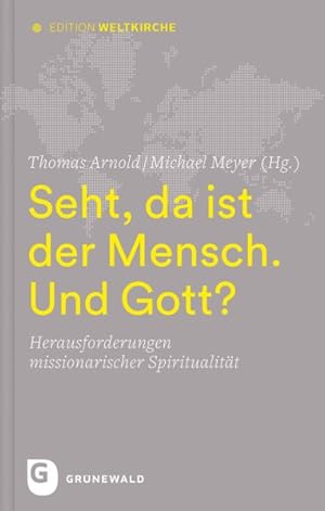 Seller image for Seht, Da Ist Der Mensch. Und Gott? : Herausforderungen Missionarischer Spiritualitat -Language: german for sale by GreatBookPrices