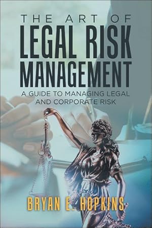 Image du vendeur pour Art of Legal Risk Management : A Guide to Managing Legal and Corporate Risk mis en vente par GreatBookPrices