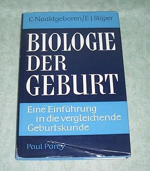 Biologie der Geburt. Eine Einführung in die vergleichende Geburtskunde.