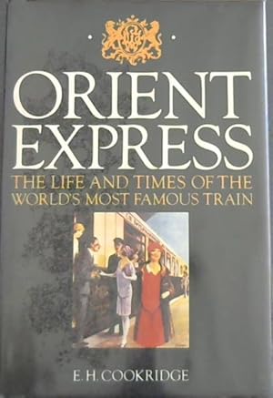 Imagen del vendedor de ORIENT EXPRESS - The Life And Times of the World's Most Famous Train a la venta por Chapter 1