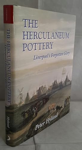 The Herculaneum Pottery. Liverpool's Forgotten Glory. (SIGNED).