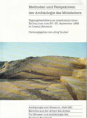 Methoden und Perspektiven der Archäologie des Mittelalters : Tagungsberichte zum interdisziplinär...