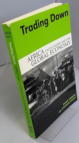 Seller image for Trading Down. Africa, Value Chains and the Global Economy. for sale by Addyman Books