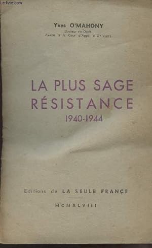 Seller image for La plus sage rsistance 1940-1944 - Causerie faite  l'Association Jeanne d'Arc d'Orlans le lundi 21 juin 1948 for sale by Le-Livre