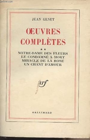 Image du vendeur pour Oeuvres compltes - Tome 2 : Notre-Dame des fleurs, Le condamn  mort, Miracle de la rose, Un chant d'amour mis en vente par Le-Livre