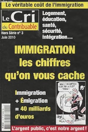 Image du vendeur pour Les dossiers du Contribuable HS n3 - Logement, ducation, sant, scurit, intgration. Immigration les chiffres qu'on vous cache - Immigration + Emigration = 40 milliards d'euros mis en vente par Le-Livre