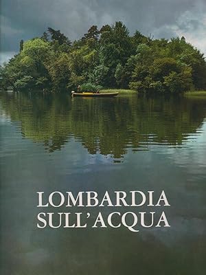Bild des Verkufers fr Lombardia sull'acqua zum Verkauf von Librodifaccia